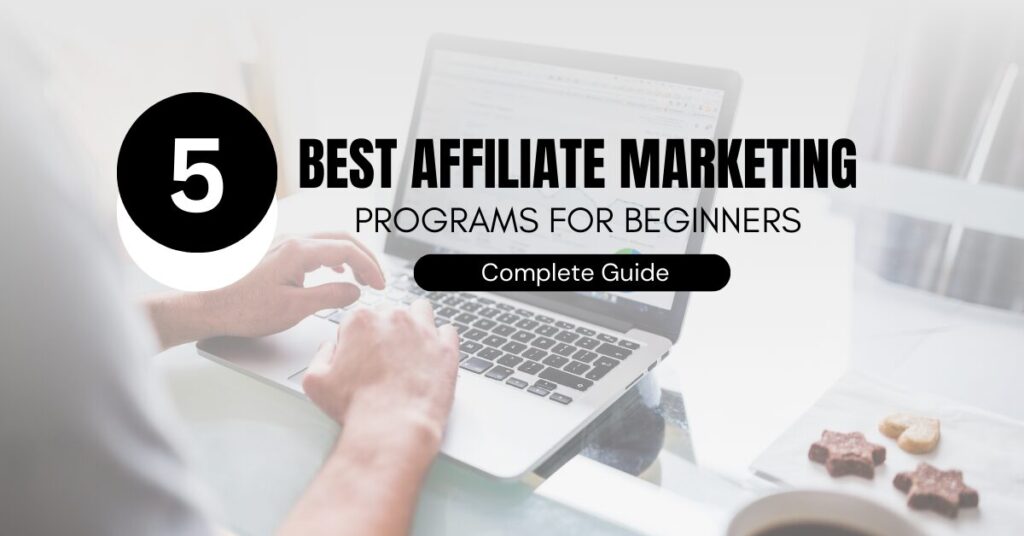 5 Best Affiliate Marketing Programs for Beginners Guide