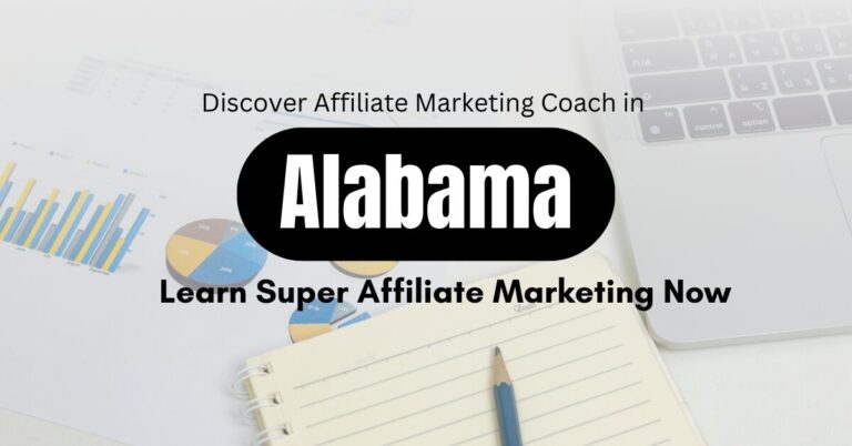 Discover Affiliate Marketing Coach in Alabama Learn Super Affiliate Marketing Now