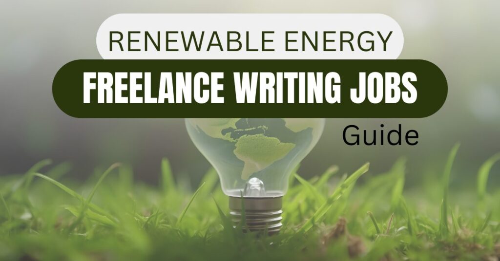 Guide to Finding Renewable Energy Freelance Writing Jobs That Inspire