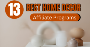 13 Best Home Decor Affiliate Programs to Earn Big!