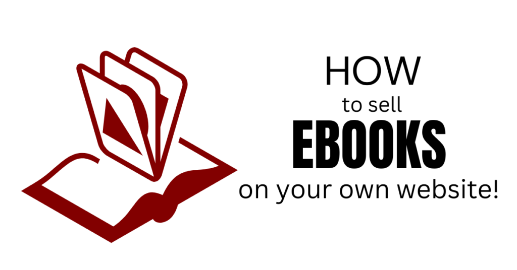 How to Sell eBooks on Your Own Website Like a Pro in 2024