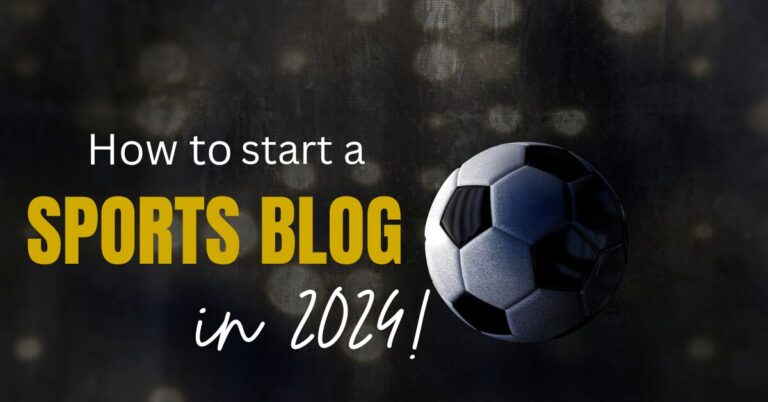 How to Start a Sport Blog and Get Success in 2024