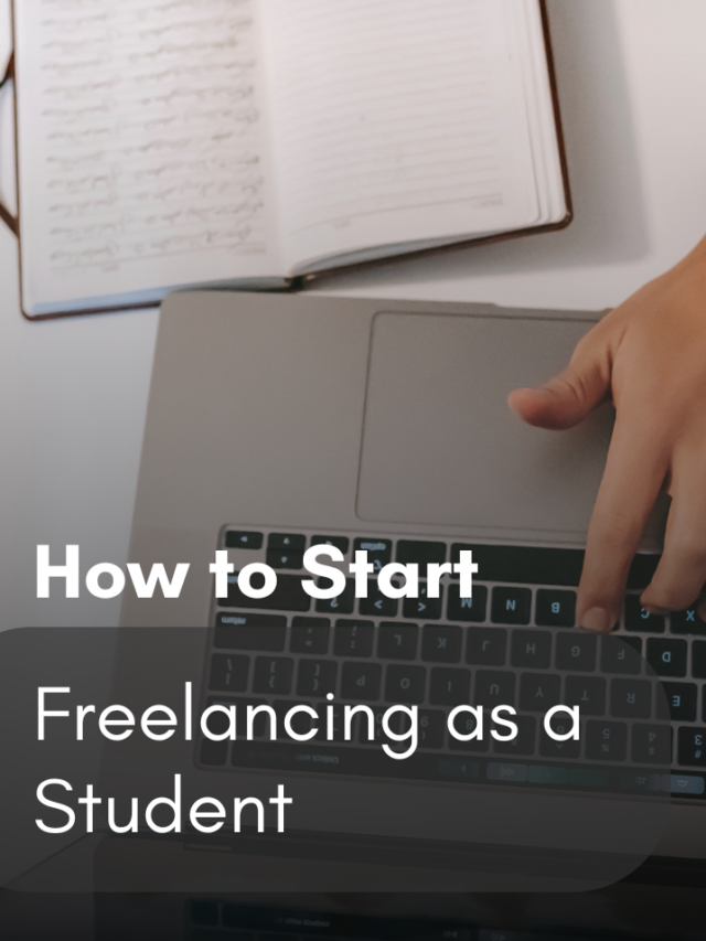 How to Start Freelancing as a Student and Succeed in 2025