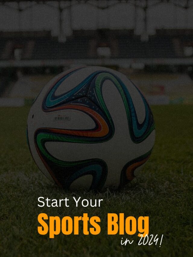 Start Your Sports Blog in 2024 (1)