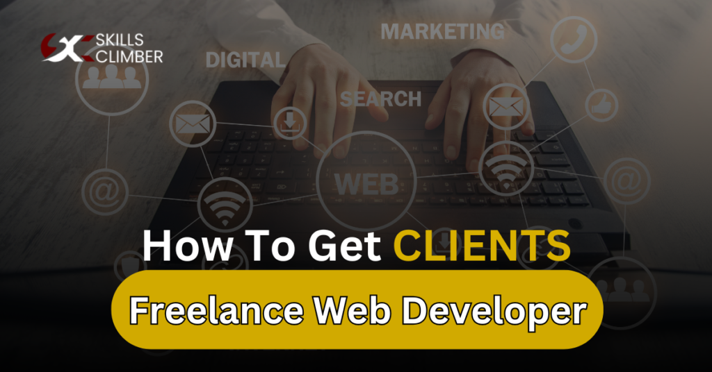 How to Get Clients as a Freelance Web Developer 15+ Great Ways