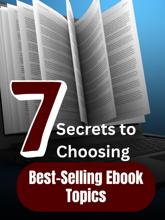 7 Secrets to Choosing Best Selling Ebook Topics in 2025